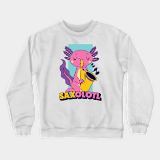 Saxolotl // Funny Axolotl with Saxophone Crewneck Sweatshirt